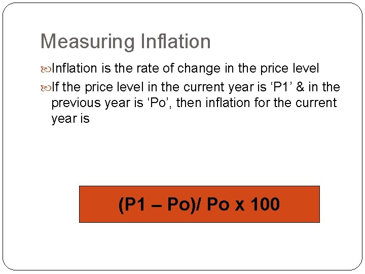 Measuring Inflation is the rate of change in the price level If the price