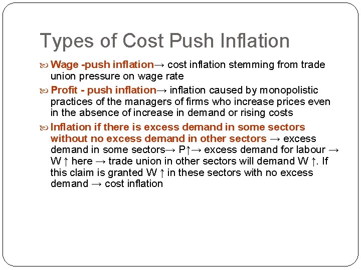 Types of Cost Push Inflation Wage -push inflation→ cost inflation stemming from trade union