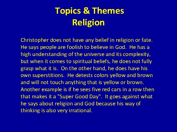 Topics & Themes Religion Christopher does not have any belief in religion or fate.