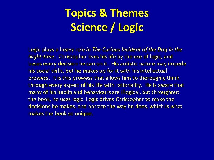 Topics & Themes Science / Logic plays a heavy role in The Curious Incident