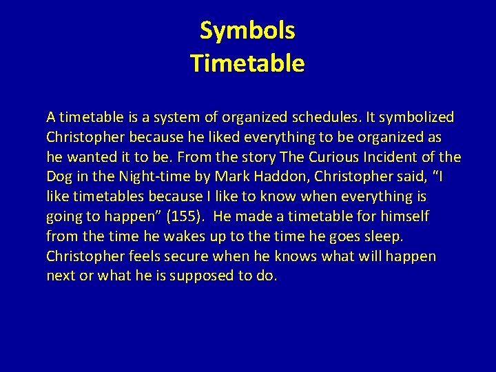 Symbols Timetable A timetable is a system of organized schedules. It symbolized Christopher because