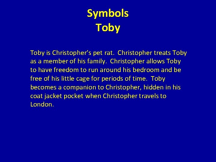 Symbols Toby is Christopher’s pet rat. Christopher treats Toby as a member of his
