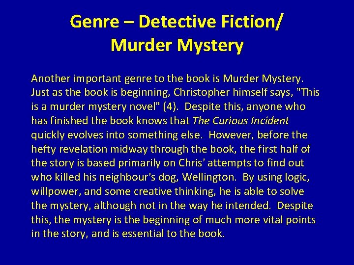 Genre – Detective Fiction/ Murder Mystery Another important genre to the book is Murder