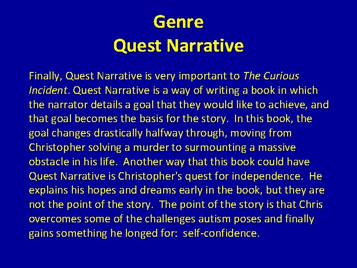 Genre Quest Narrative Finally, Quest Narrative is very important to The Curious Incident. Quest