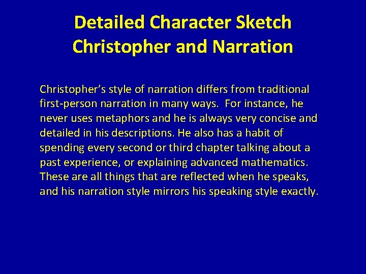 Detailed Character Sketch Christopher and Narration Christopher’s style of narration differs from traditional first-person