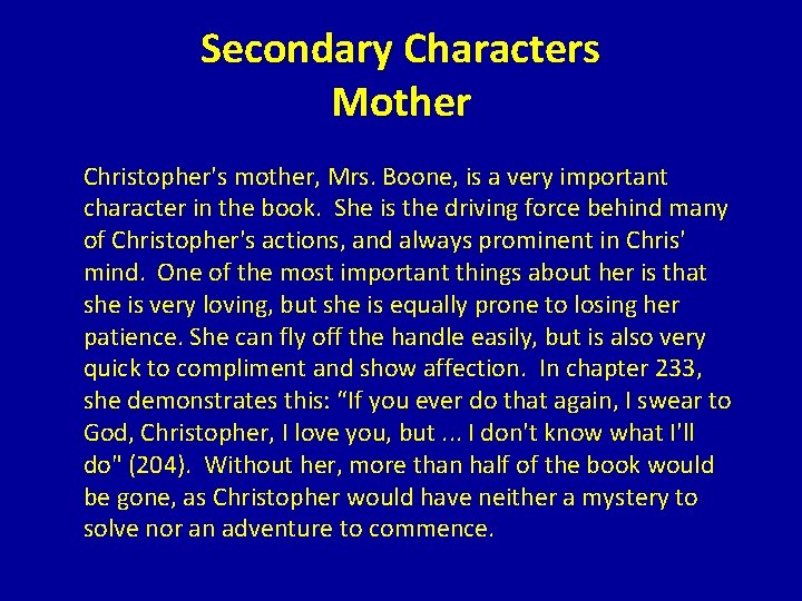 Secondary Characters Mother Christopher's mother, Mrs. Boone, is a very important character in the