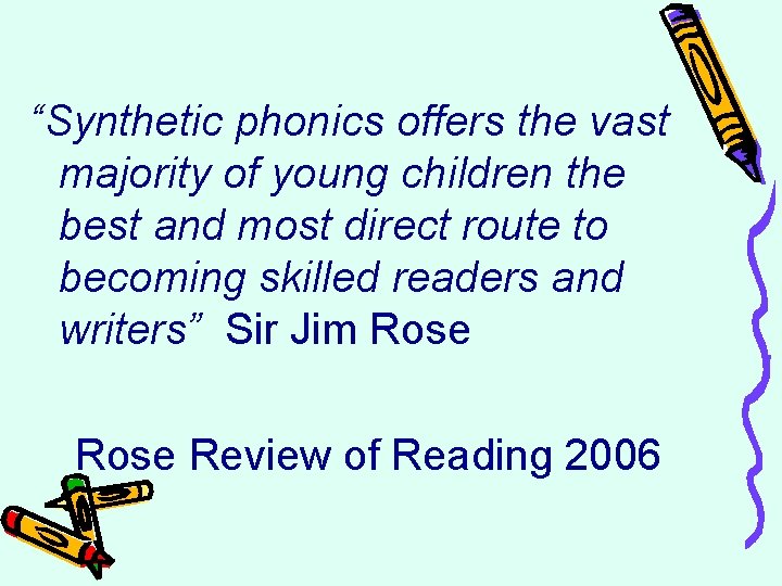 “Synthetic phonics offers the vast majority of young children the best and most direct