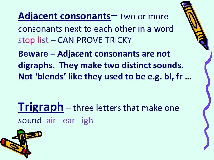 Adjacent consonants– two or more consonants next to each other in a word –