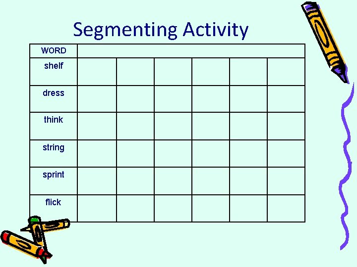 Segmenting Activity WORD shelf dress think string sprint flick 