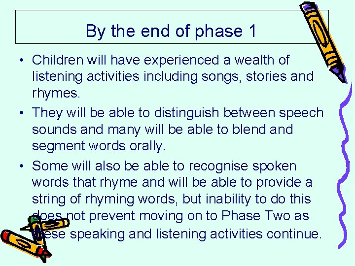 By the end of phase 1 • Children will have experienced a wealth of