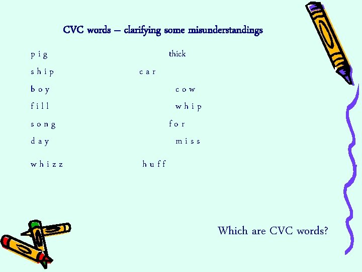 CVC words – clarifying some misunderstandings pig ship boy fill song day whizz thick