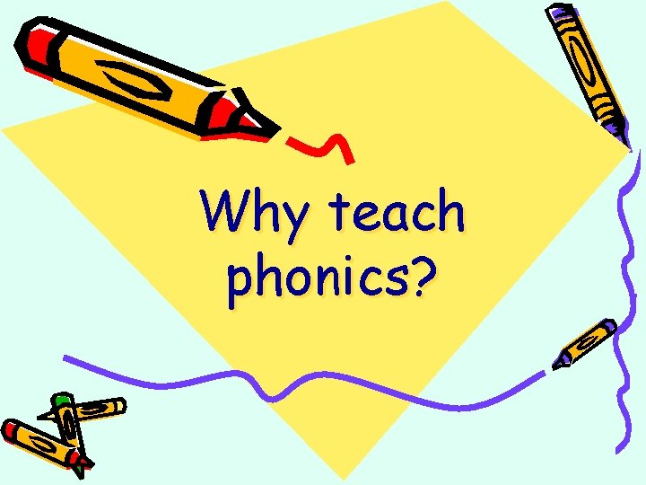Why teach phonics? 