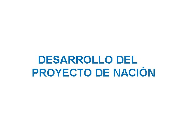 DESARROLLO DEL PROYECTO DE NACIÓN 