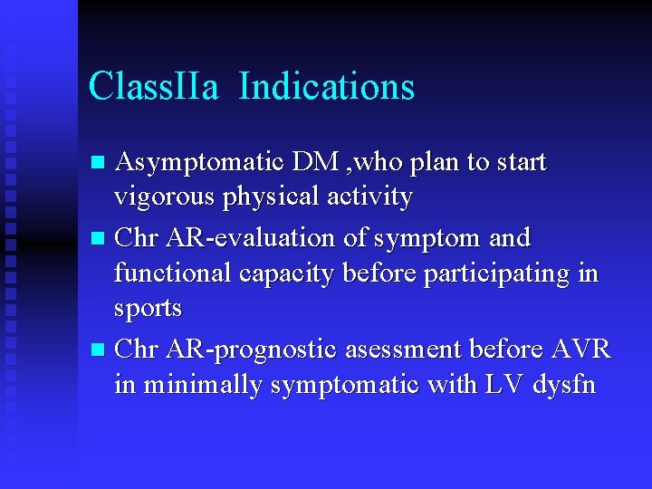Class. IIa Indications Asymptomatic DM , who plan to start vigorous physical activity n