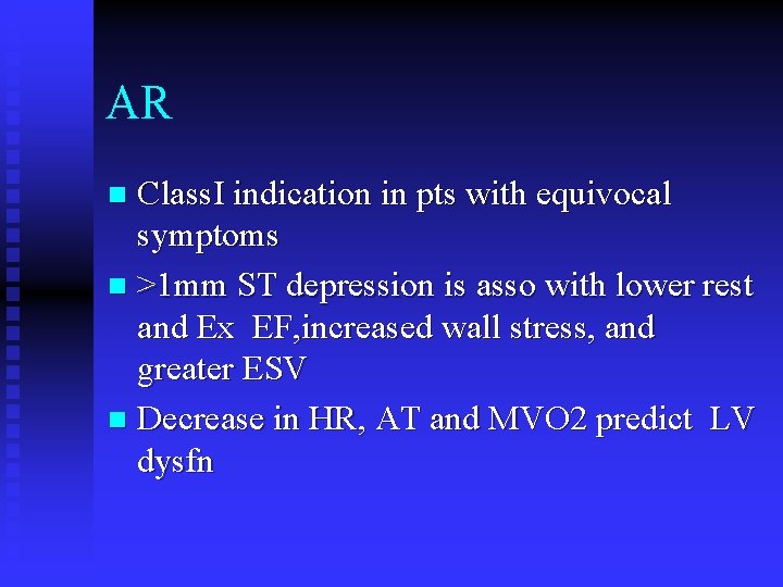 AR Class. I indication in pts with equivocal symptoms n >1 mm ST depression