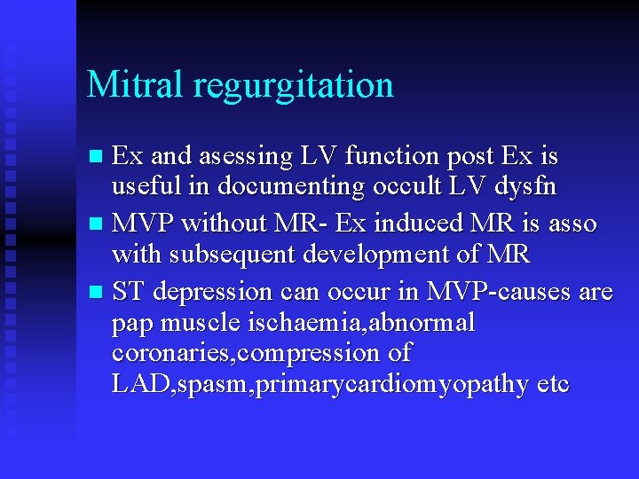 Mitral regurgitation Ex and asessing LV function post Ex is useful in documenting occult