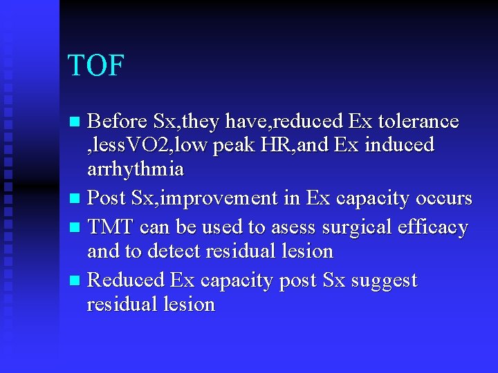 TOF Before Sx, they have, reduced Ex tolerance , less. VO 2, low peak