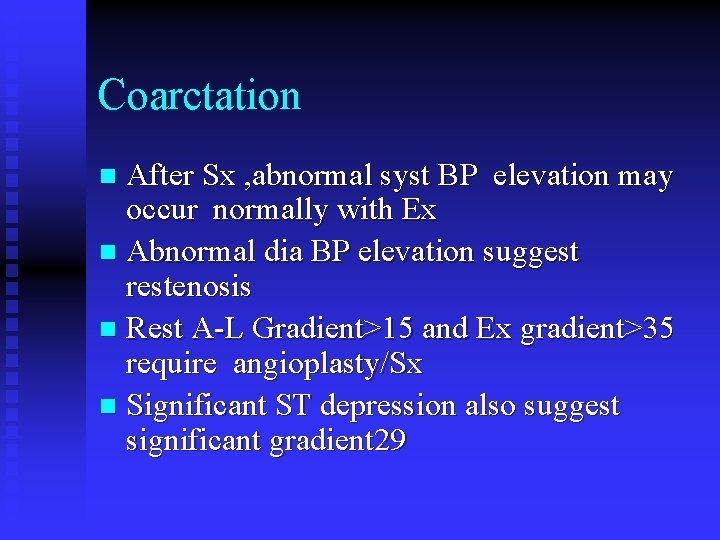 Coarctation After Sx , abnormal syst BP elevation may occur normally with Ex n