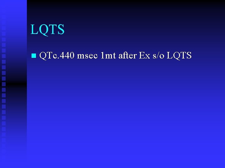 LQTS n QTc. 440 msec 1 mt after Ex s/o LQTS 