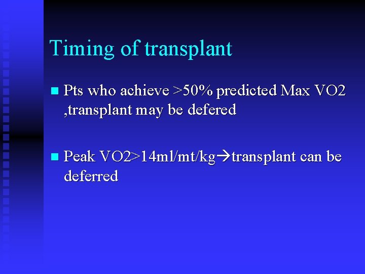 Timing of transplant n Pts who achieve >50% predicted Max VO 2 , transplant