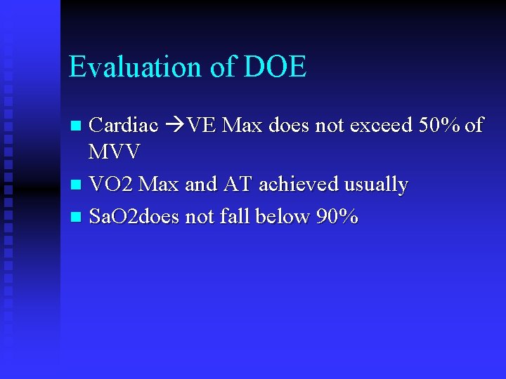 Evaluation of DOE Cardiac VE Max does not exceed 50% of MVV n VO