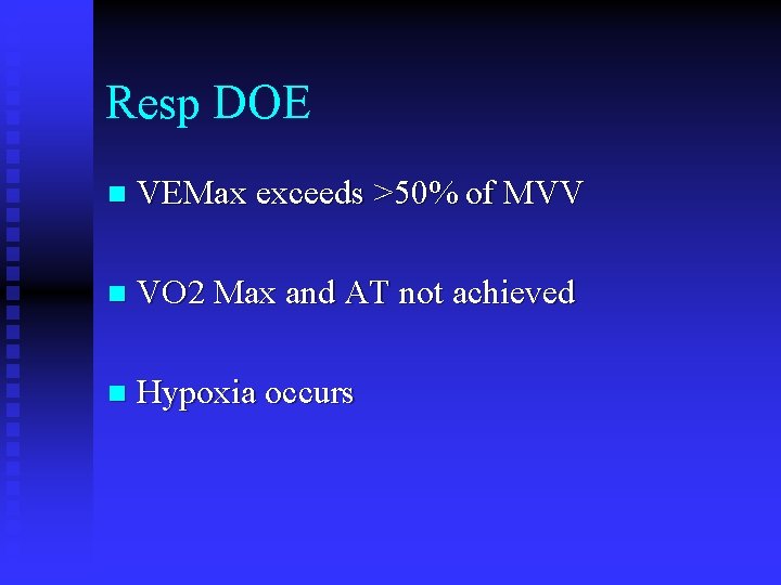 Resp DOE n VEMax exceeds >50% of MVV n VO 2 Max and AT