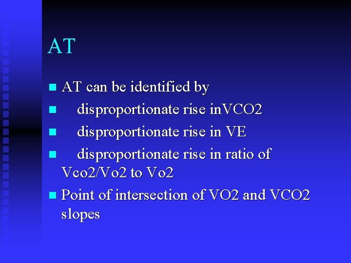 AT AT can be identified by n disproportionate rise in. VCO 2 n disproportionate