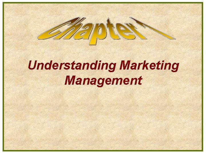 Understanding Marketing Management Understanding Marketing Management