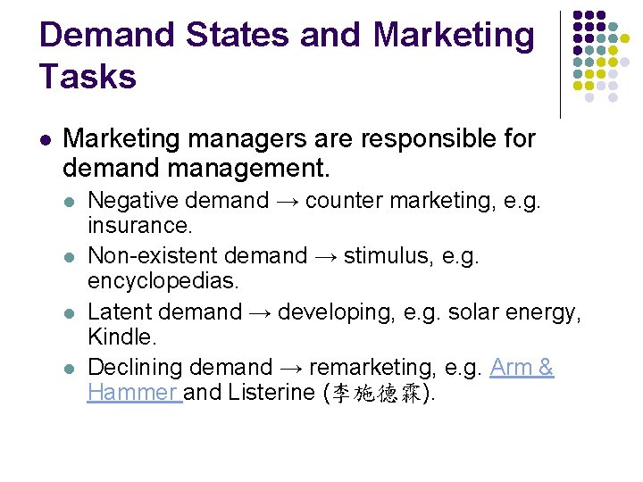 Demand States and Marketing Tasks l Marketing managers are responsible for demand management. l Demand States and Marketing Tasks l Marketing managers are responsible for demand management. l