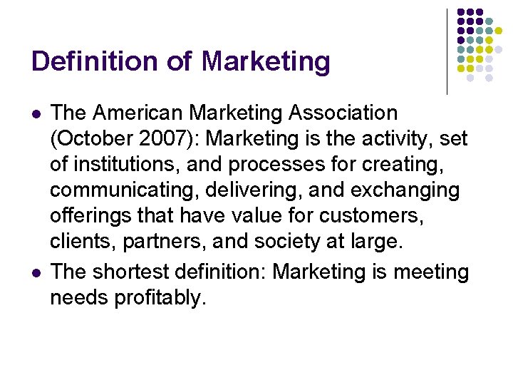 Definition of Marketing l l The American Marketing Association (October 2007): Marketing is the Definition of Marketing l l The American Marketing Association (October 2007): Marketing is the