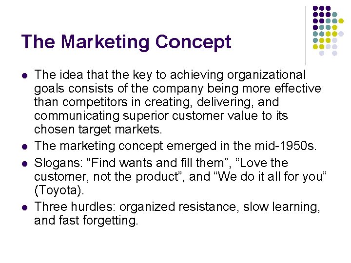 The Marketing Concept l l The idea that the key to achieving organizational goals The Marketing Concept l l The idea that the key to achieving organizational goals
