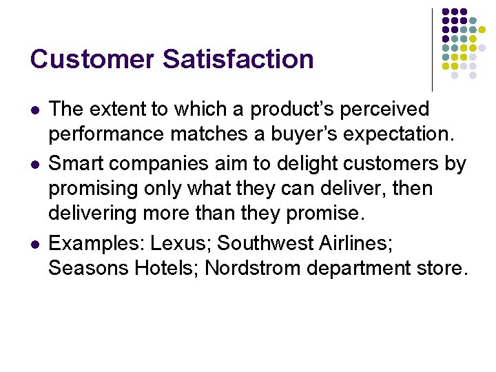 Customer Satisfaction l l l The extent to which a product’s perceived performance matches Customer Satisfaction l l l The extent to which a product’s perceived performance matches