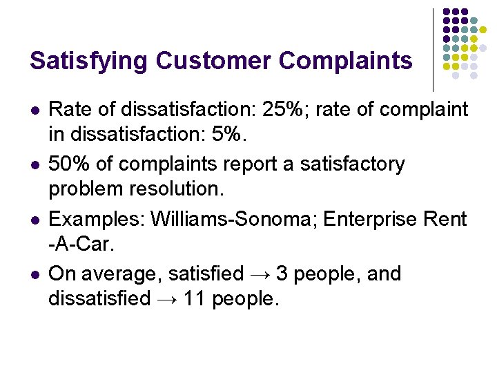 Satisfying Customer Complaints l l Rate of dissatisfaction: 25%; rate of complaint in dissatisfaction: Satisfying Customer Complaints l l Rate of dissatisfaction: 25%; rate of complaint in dissatisfaction: