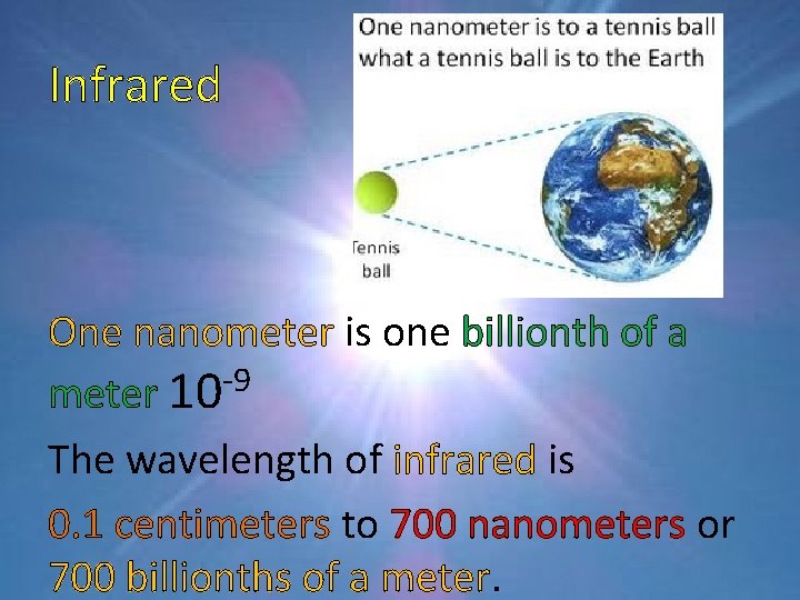 Infrared One nanometer is one billionth of a meter 10 -9 The wavelength of