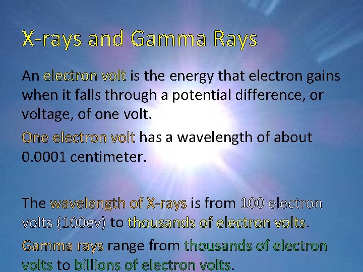 X-rays and Gamma Rays An electron volt is the energy that electron gains when