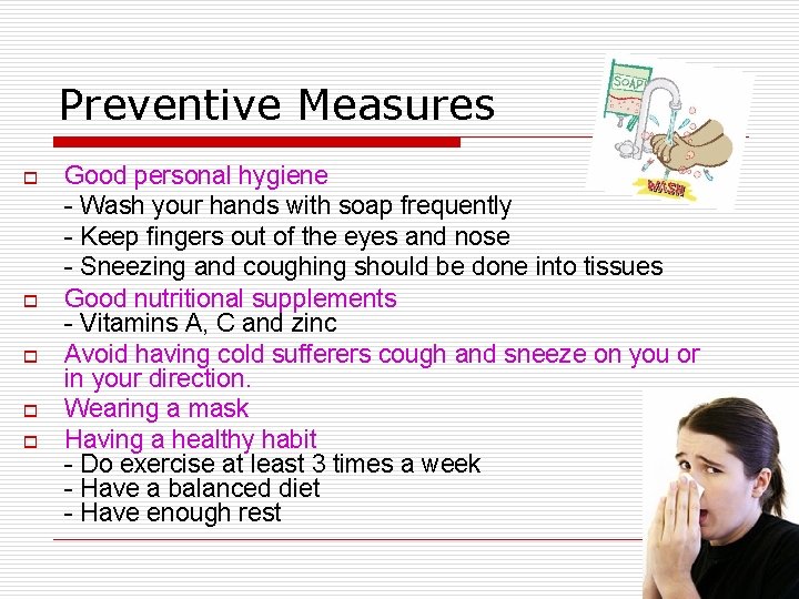 Preventive Measures o o o Good personal hygiene - Wash your hands with soap Preventive Measures o o o Good personal hygiene - Wash your hands with soap