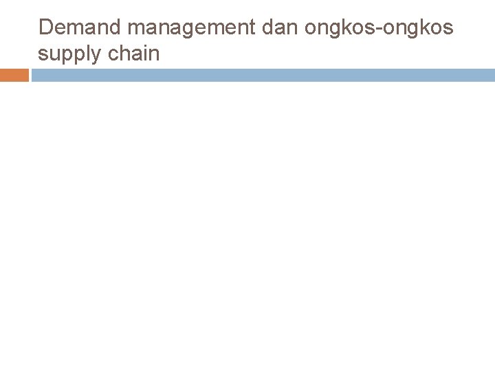 Demand management dan ongkos-ongkos supply chain 