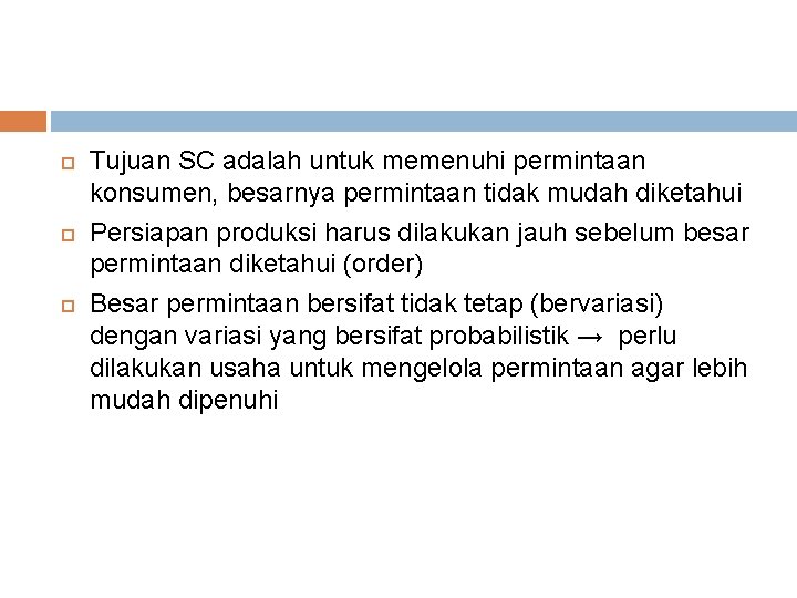  Tujuan SC adalah untuk memenuhi permintaan konsumen, besarnya permintaan tidak mudah diketahui Persiapan