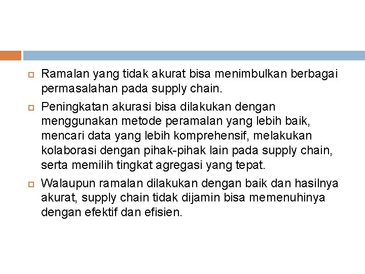  Ramalan yang tidak akurat bisa menimbulkan berbagai permasalahan pada supply chain. Peningkatan akurasi