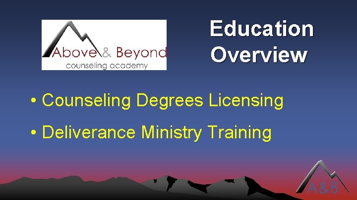 Education Overview • Counseling Degrees Licensing • Deliverance Ministry Training 