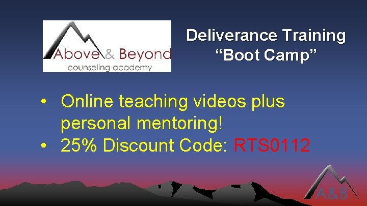 Deliverance Training “Boot Camp” • Online teaching videos plus personal mentoring! • 25% Discount