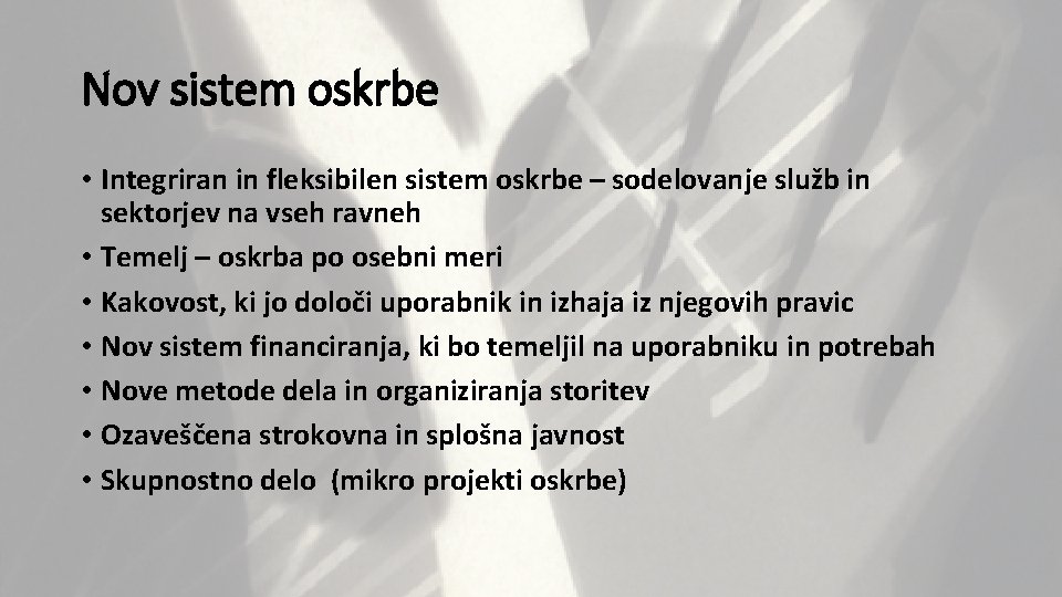 Nov sistem oskrbe • Integriran in fleksibilen sistem oskrbe – sodelovanje služb in sektorjev