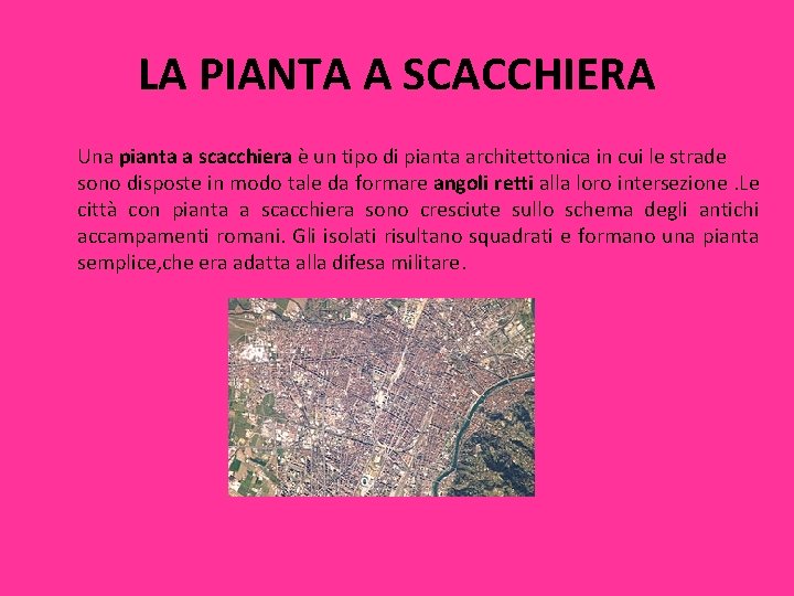 LA PIANTA A SCACCHIERA Una pianta a scacchiera è un tipo di pianta architettonica