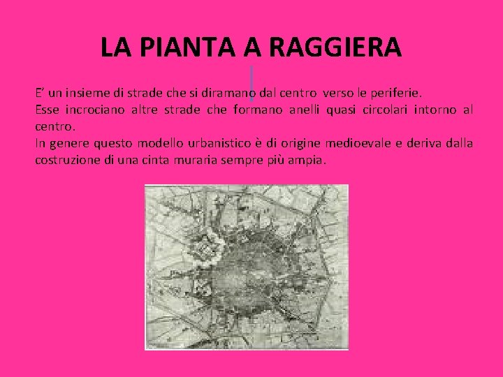 LA PIANTA A RAGGIERA E’ un insieme di strade che si diramano dal centro