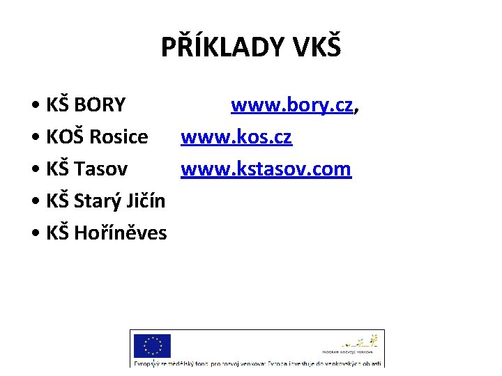 PŘÍKLADY VKŠ • KŠ BORY www. bory. cz, • KOŠ Rosice www. kos. cz