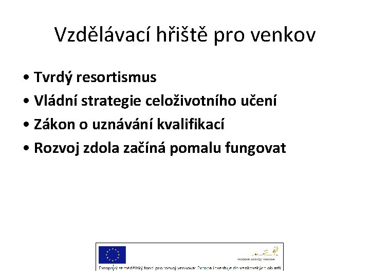 Vzdělávací hřiště pro venkov • Tvrdý resortismus • Vládní strategie celoživotního učení • Zákon