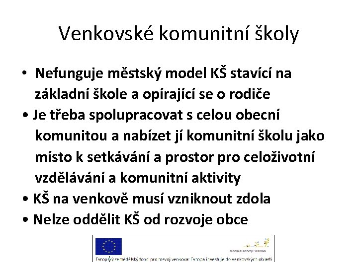 Venkovské komunitní školy • Nefunguje městský model KŠ stavící na základní škole a opírající