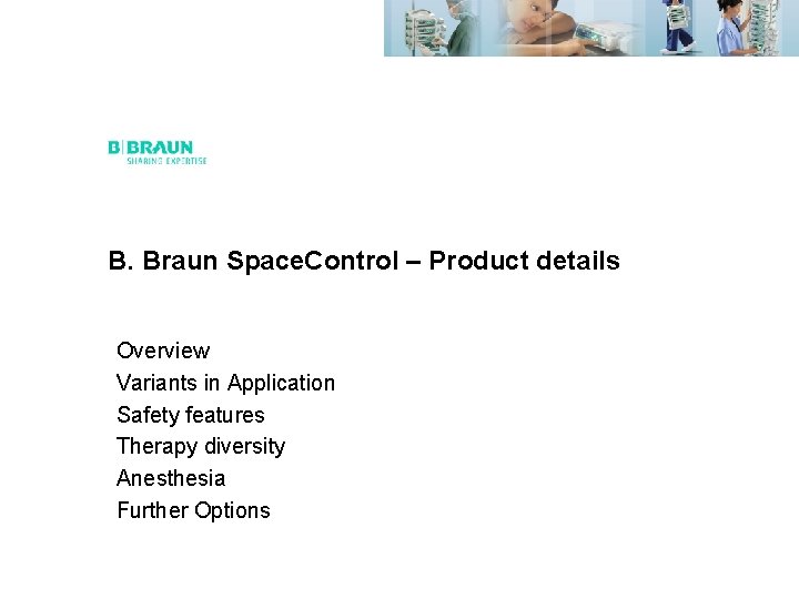 B. Braun Space. Control – Product details Overview Variants in Application Safety features Therapy