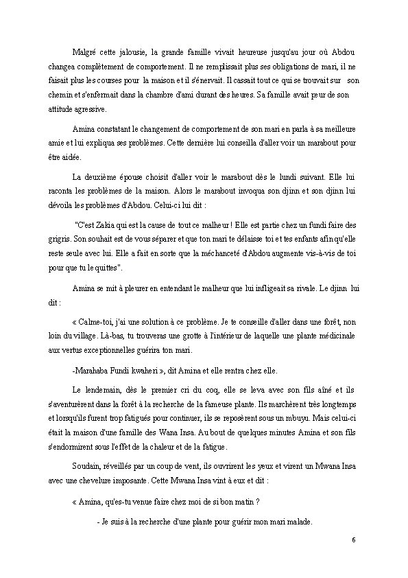 Malgré cette jalousie, la grande famille vivait heureuse jusqu'au jour où Abdou changea complètement