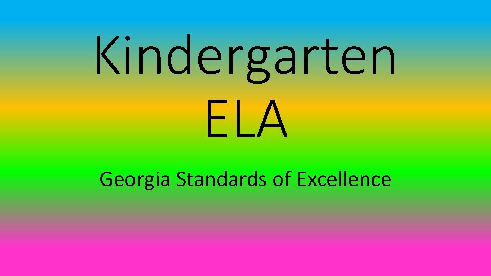 Kindergarten ELA Georgia Standards of Excellence 